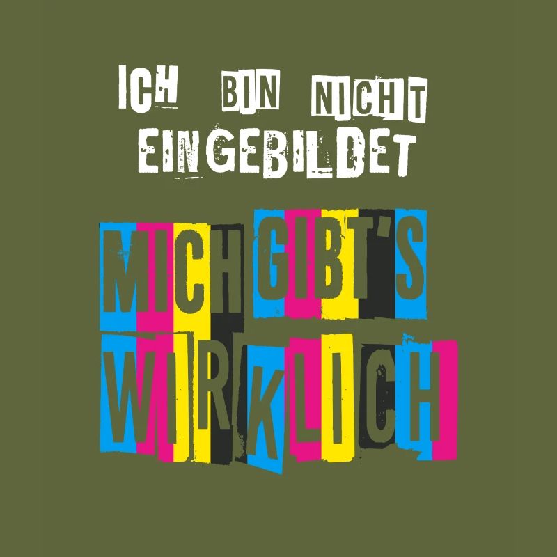 Ich bin nicht eingebildet Mich gibts wirklich