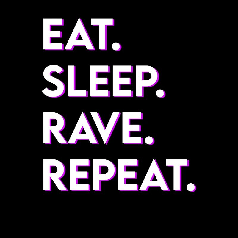 eat sleep rave repeat