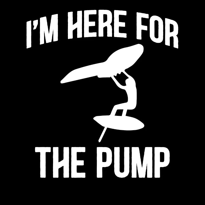 I'm Here For The Pump - Hydrofoil Wingfoil Surf