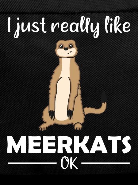 Meerkat Lover Funny Saying Gift