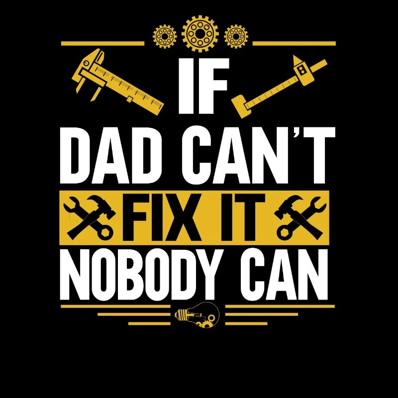 If Dad can't fix it, no one can fix it