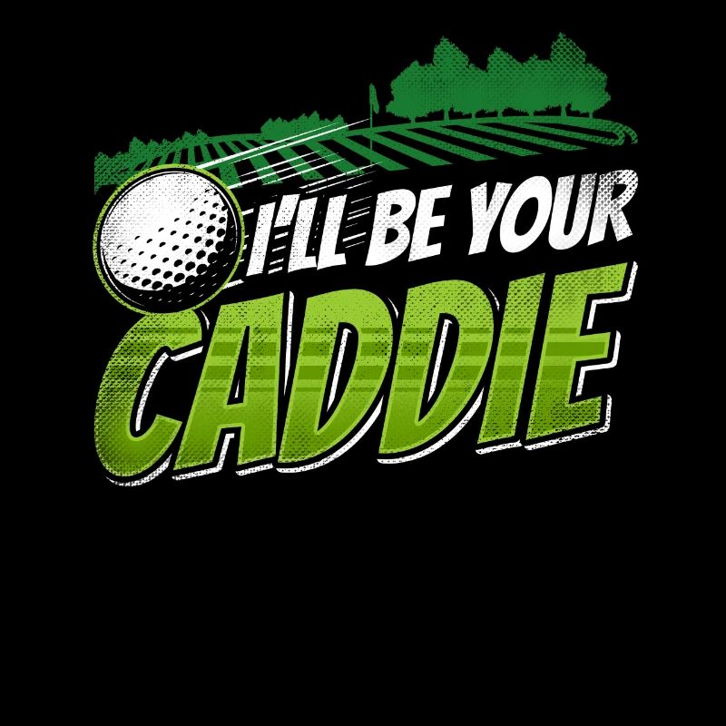 I will be your caddie Golf Golf golfer