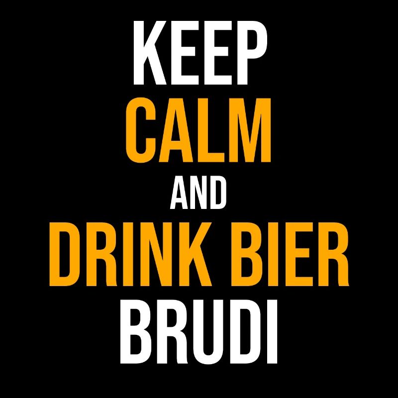 Keep calm and drink Beer Brudi