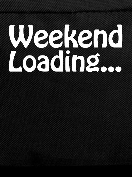 Weekend loading - Weekend - Soon Weekend