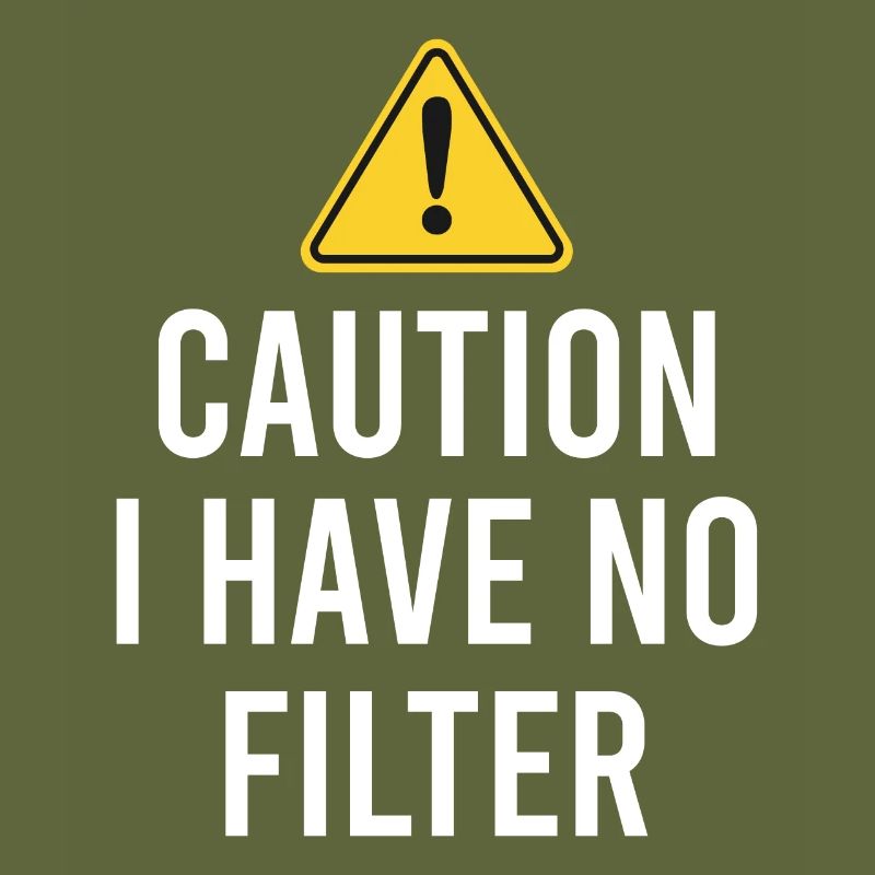 Sarcastic - Caution I have no filter - Sarcasm