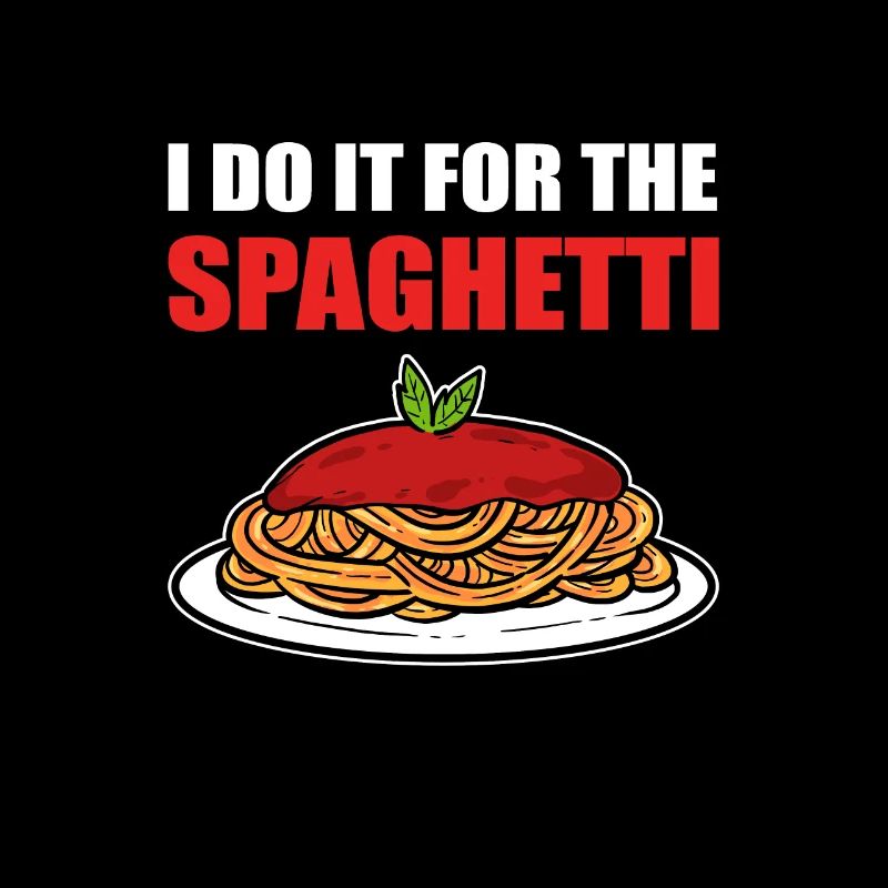 I Do It For The Spaghetti Italy Pasta