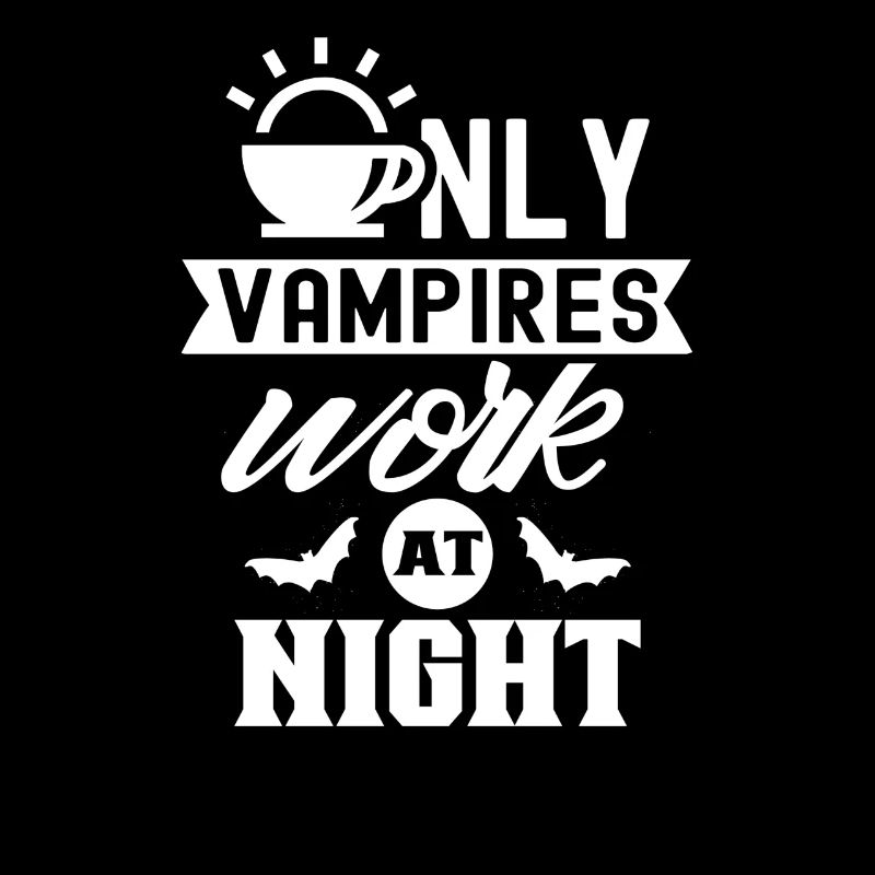 Only vampires work day shift sayings at night