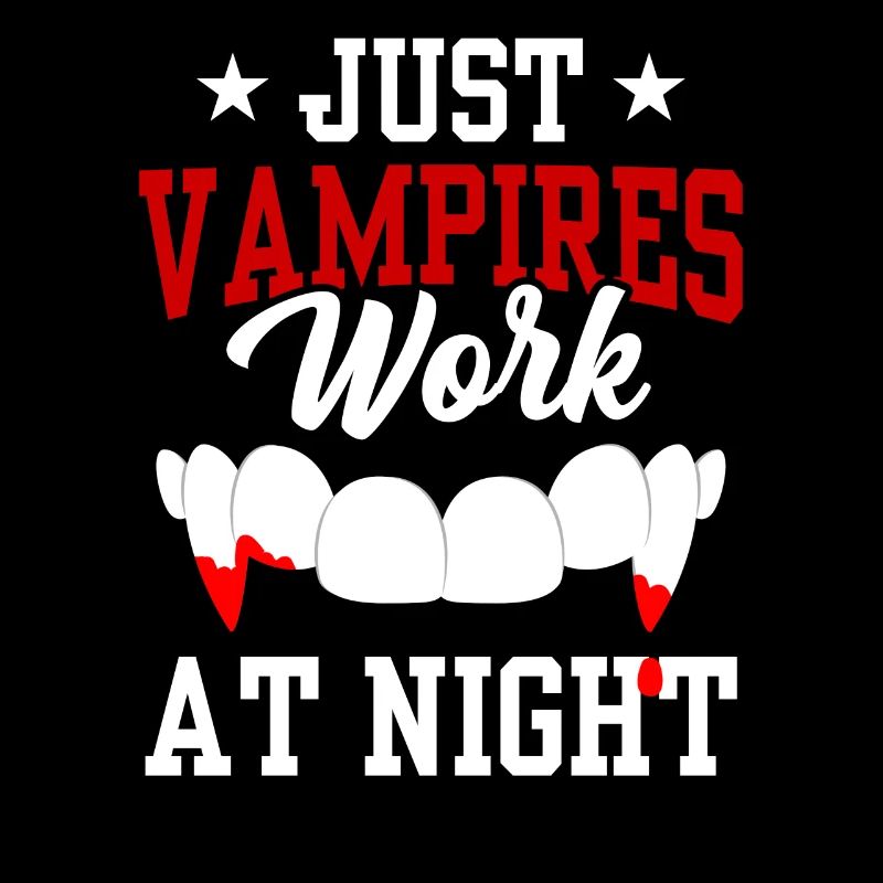 Only vampires work day shift sayings at night