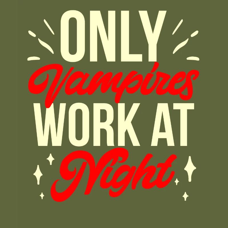 Only vampires work at night sayings day shift