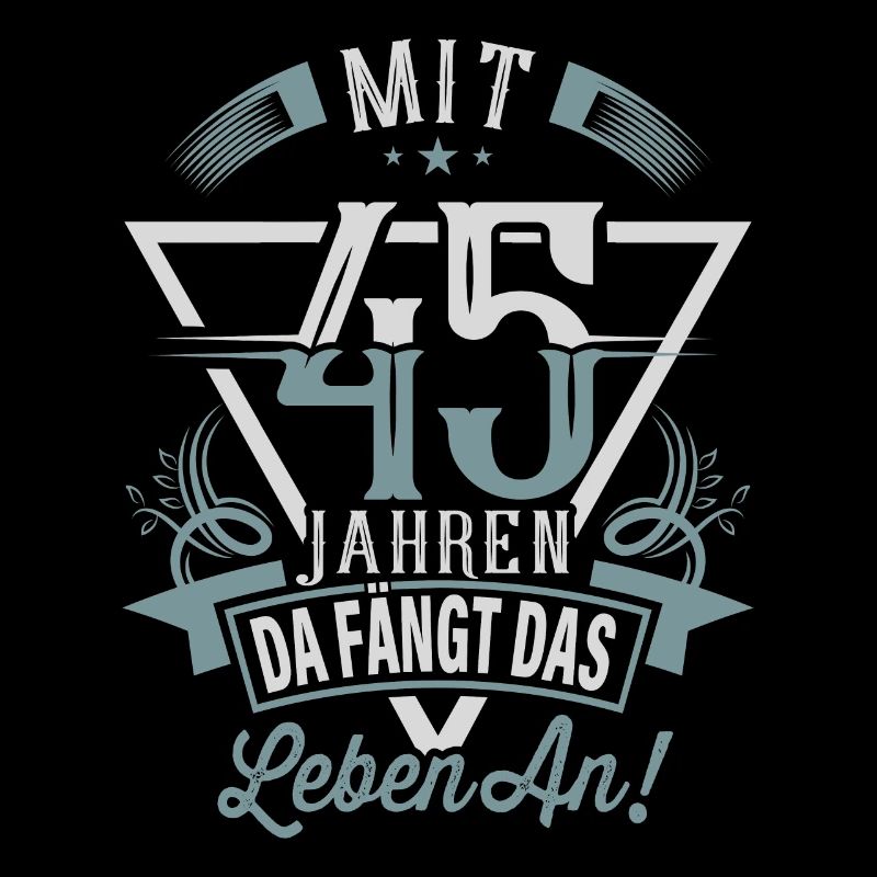 45. Geburtstag Da Fängt Das Leben An