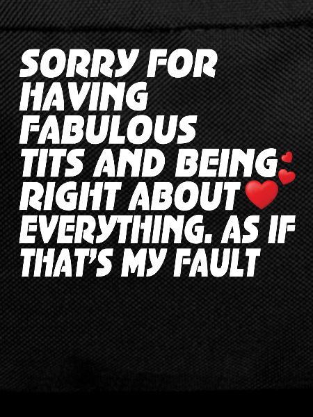 Sorry I'm fabulous