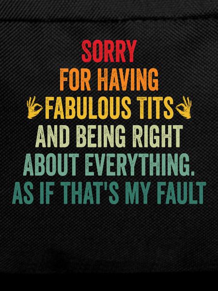 Sorry I'm fabulous