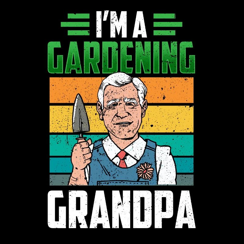 Ich Bin Ein Gärtnernder Opa Garten Gartenarbeit