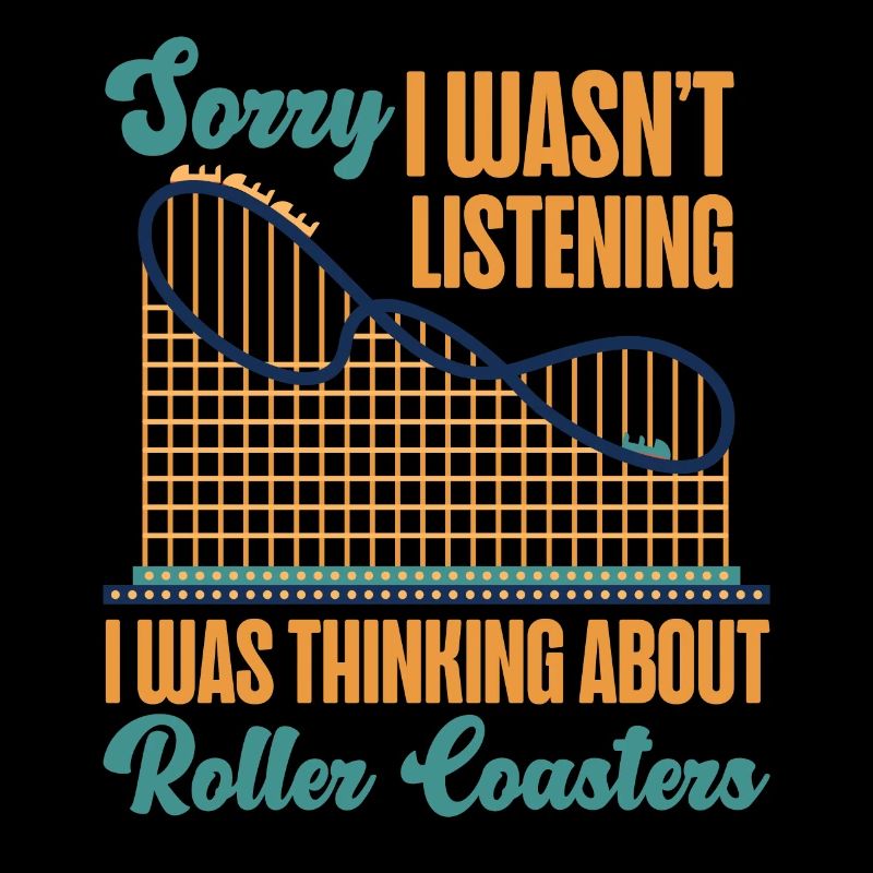 Roller Coaster Sorry I Wasn't