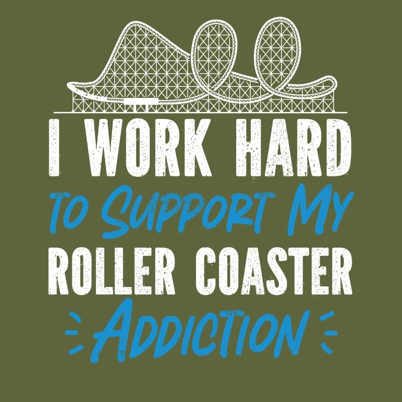 Roller Coaster I Work Hard To