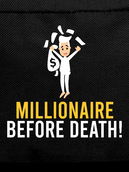Millionaire before death!