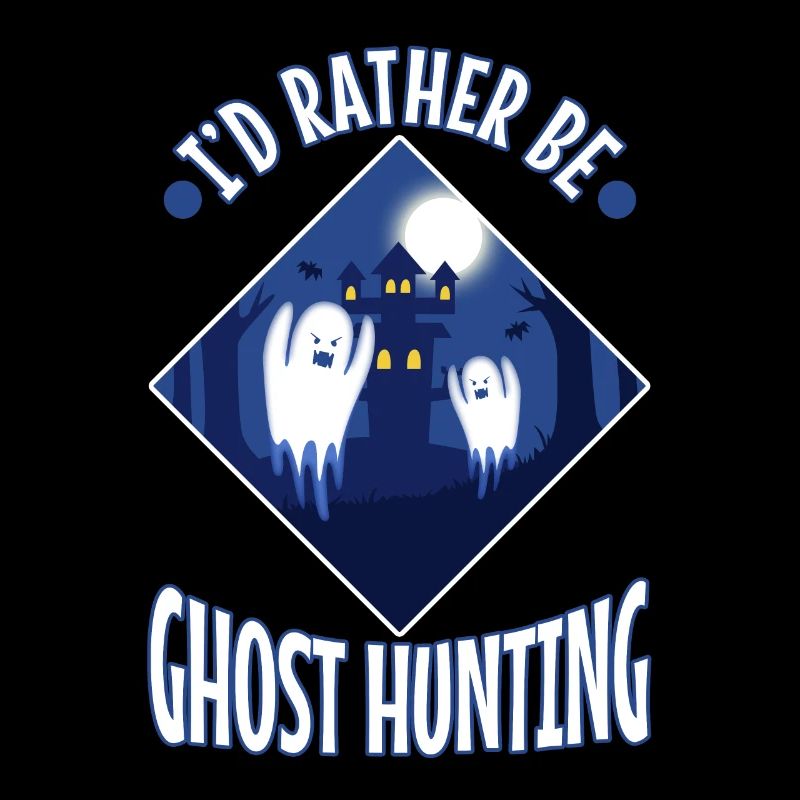 I'd Rather Be Ghost Hunting