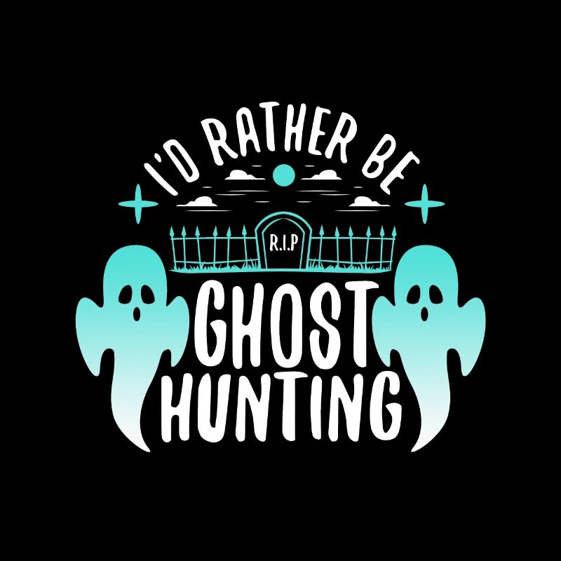 I'd Rather Be Ghost Hunting