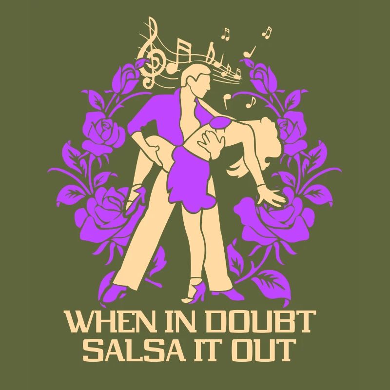 When In Doubt Salsa It Out Dancer Dance Dance