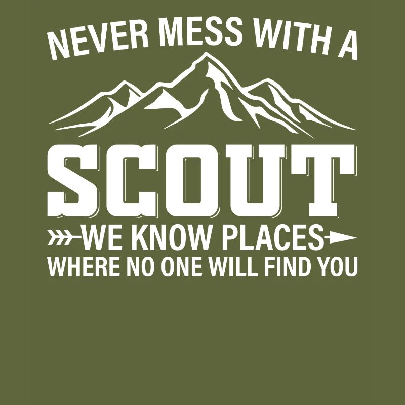 Never Mess With A Scout We Know Places - Scouting
