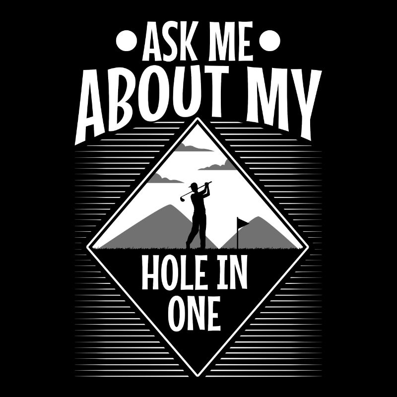 Ask me about my hole in one