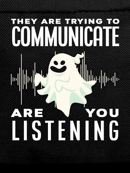 Ghosts Communicate Ghost Hunting