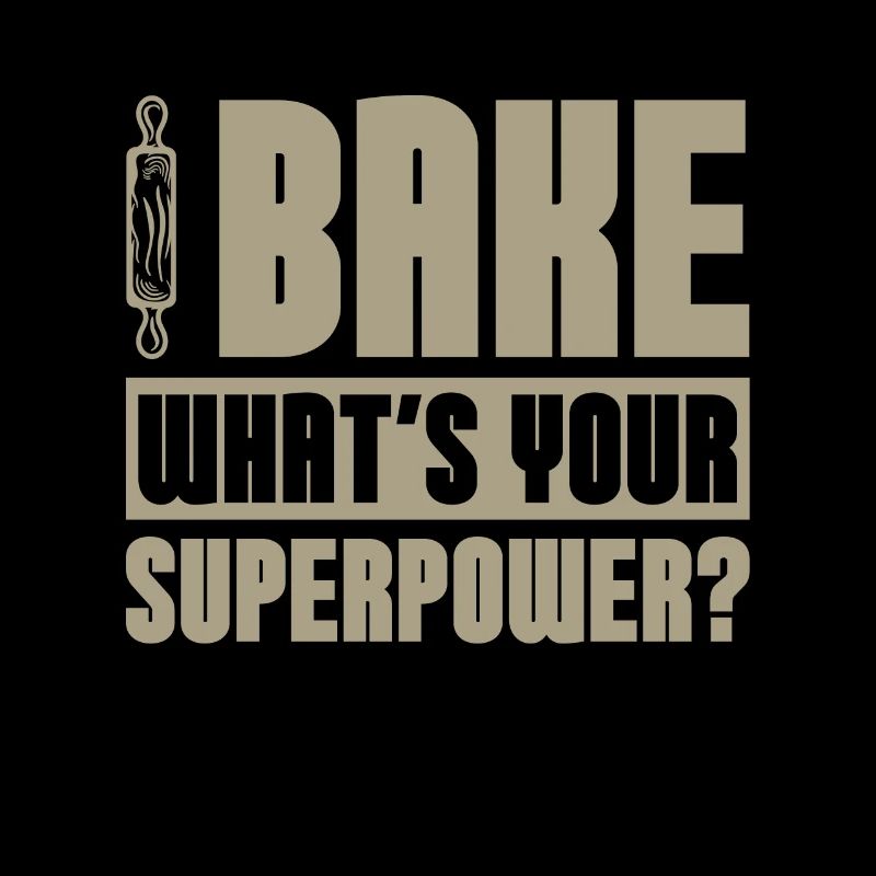 Baker Bake What's Your Superpower Baking Bakery