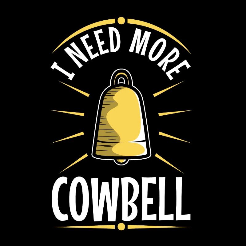 I need more Cowbell