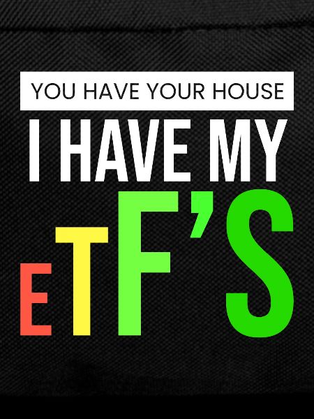 I have my ETFs