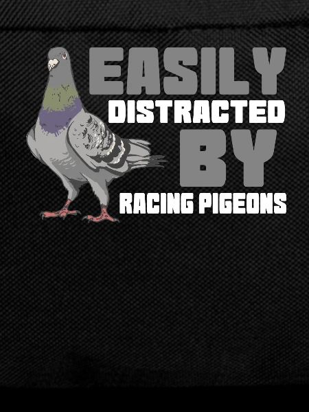 Easily Distracted By Pigeon Racing