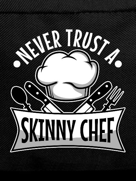 Never trust a skinny chef