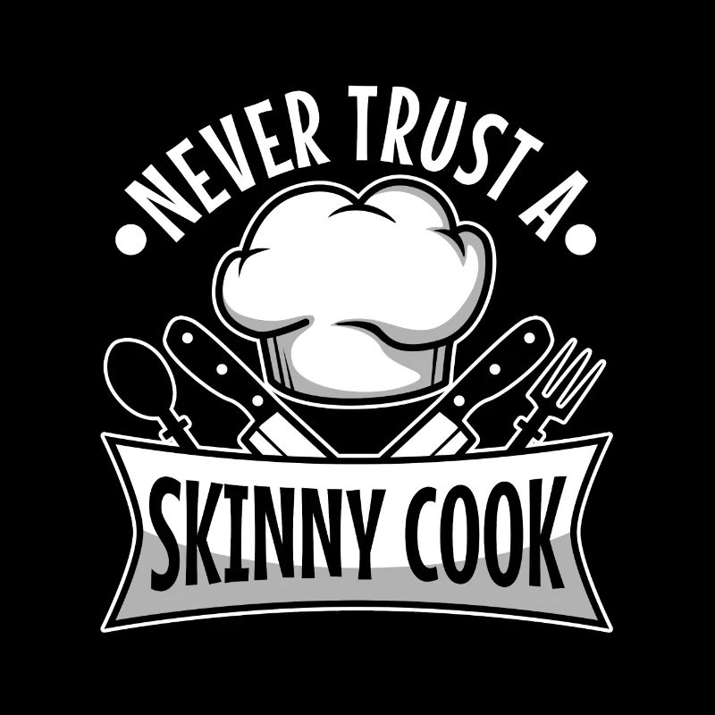 Never trust a skinny cook
