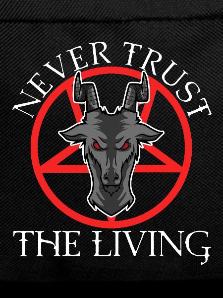 Never trust the living