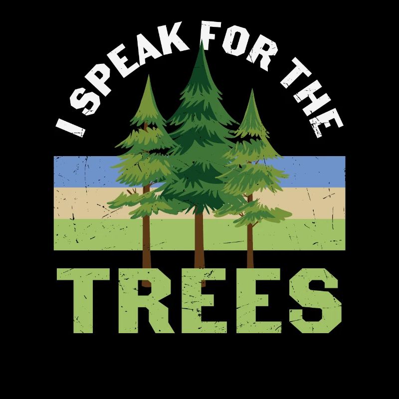I Speak For The Trees Tree Protection