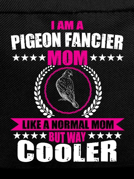 Funny pigeon fancier Mama