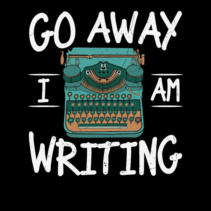 Go Away I Am Writing Writing Quotes