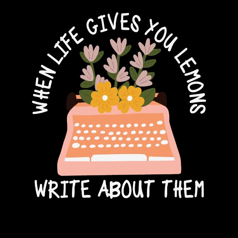 When Life Gives You Lemons Write About Them
