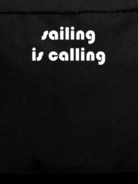 Sailing - sailing is calling