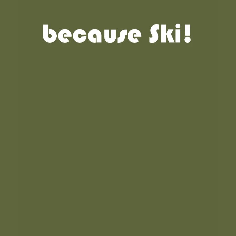 Ski - because Ski