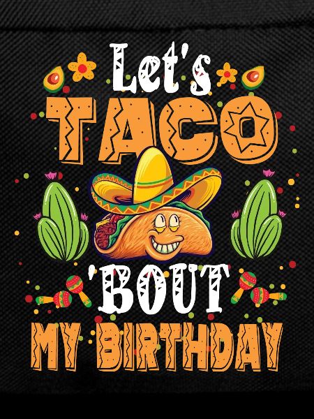 Let's Taco Bout My Birthday