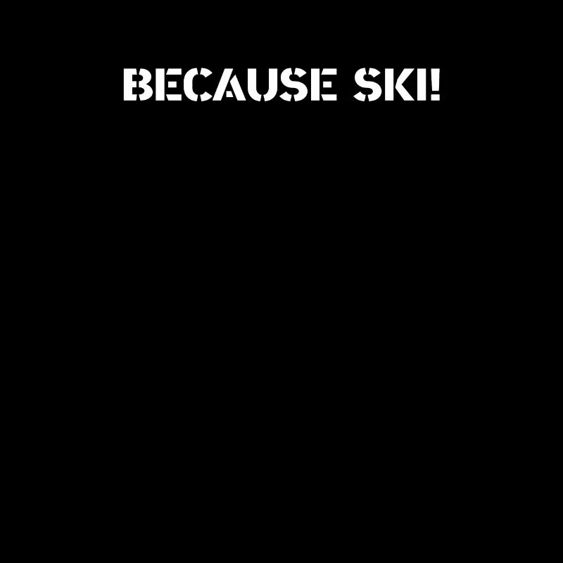 Ski - because Ski