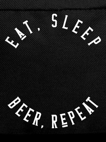 Eat sleep beer repeat