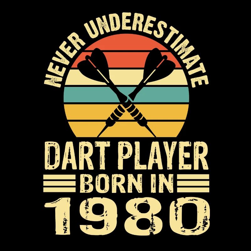 Never Underestimate Dart Player Born In 1980