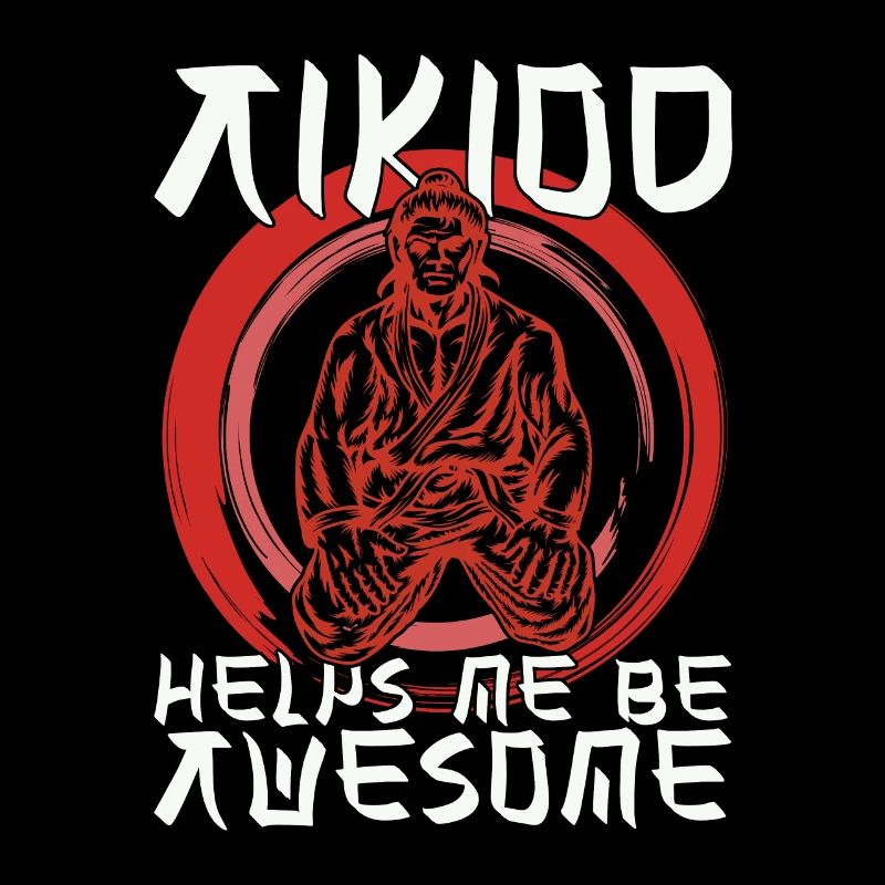 Aikido Helps Me Be Awesome Fighter Samurai