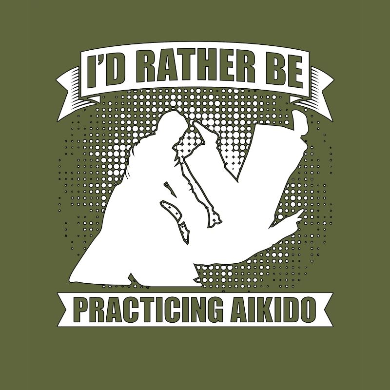 Aikido I'd Rather Be Practicing Martial Samurai
