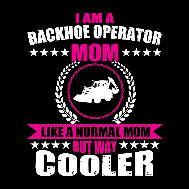 Backhoe loader mom gift for women