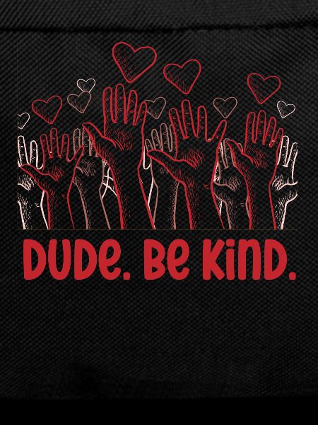 Dude Be Kind No Bullying