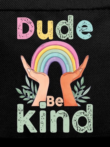 Dude Be Kind No Bullying