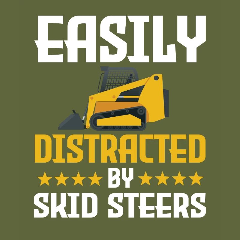 Funny skid steer loader saying