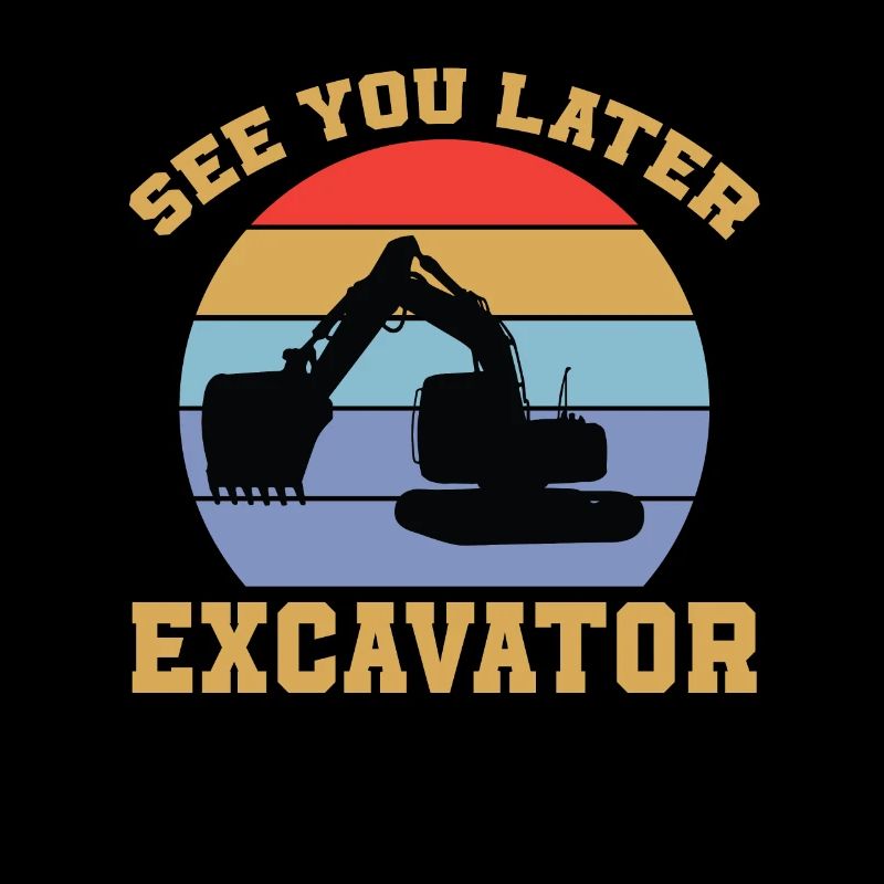See you later Excavator